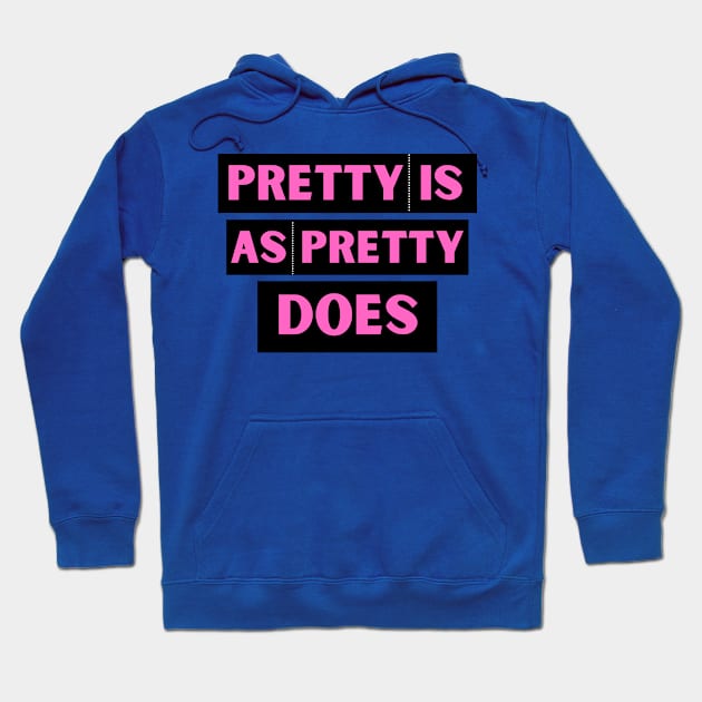 Pretty is as Pretty Does Hoodie by Conundrum Cracker